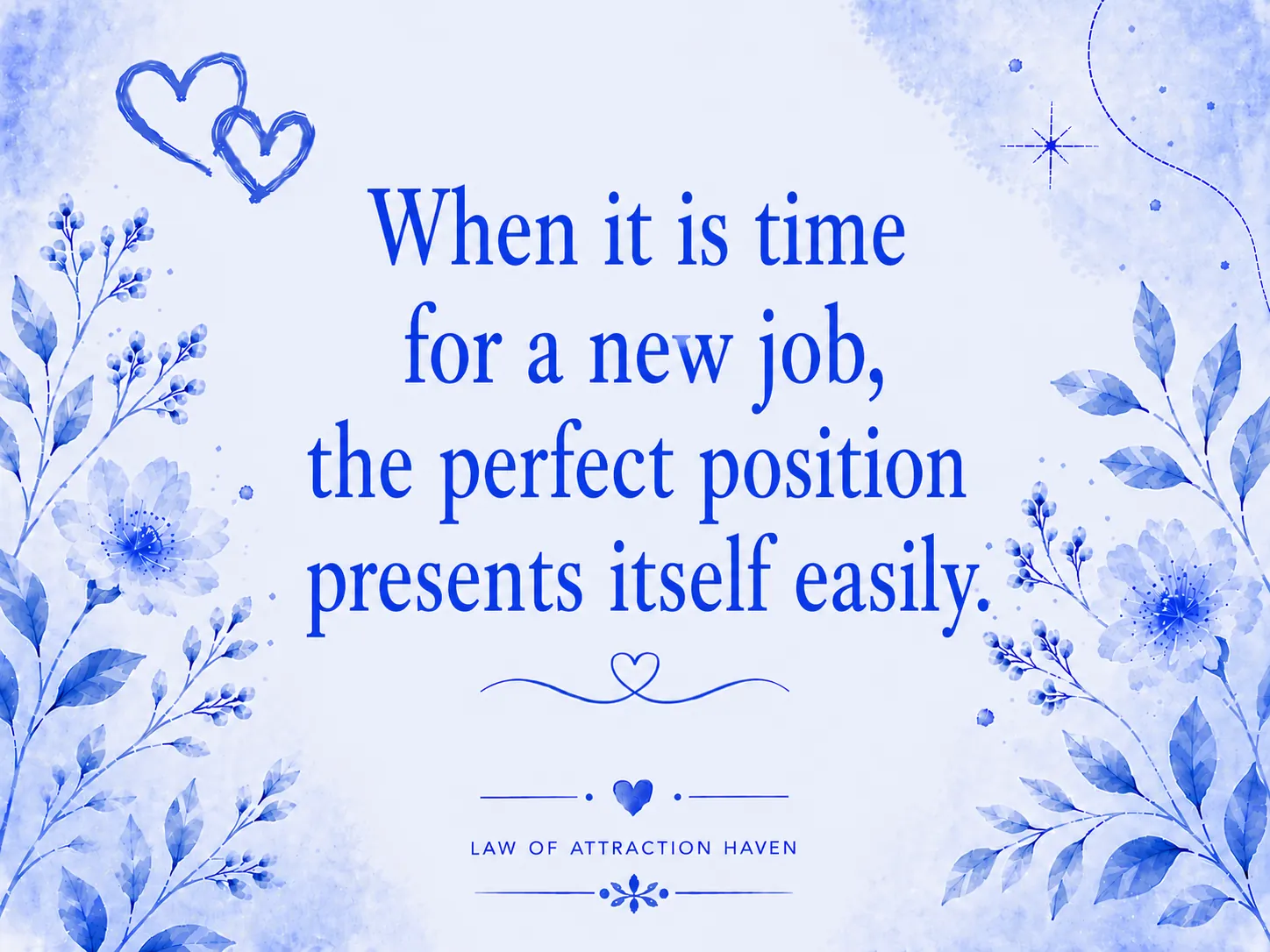 When it is time for a new job, the perfect position presents itself easily.