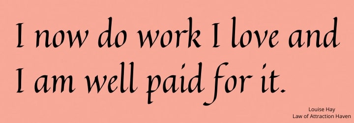 "I now do work I love, and I am well paid for it."