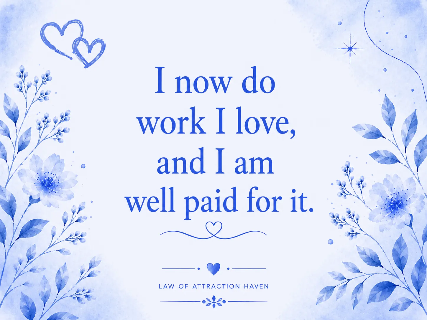 I now do work I love, and I am well paid for it.