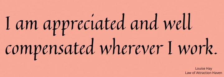 "I am appreciated and well compensated wherever I work."