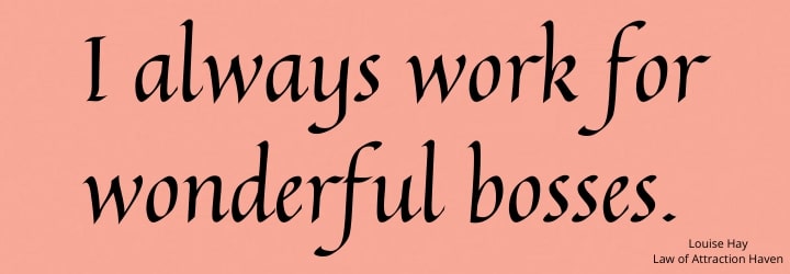"I always work for wonderful bosses."