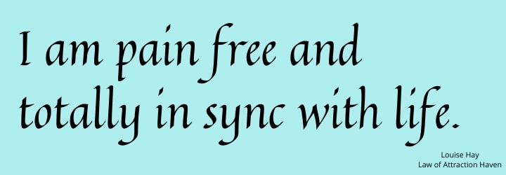 "I am pain free and totally in sync with life."