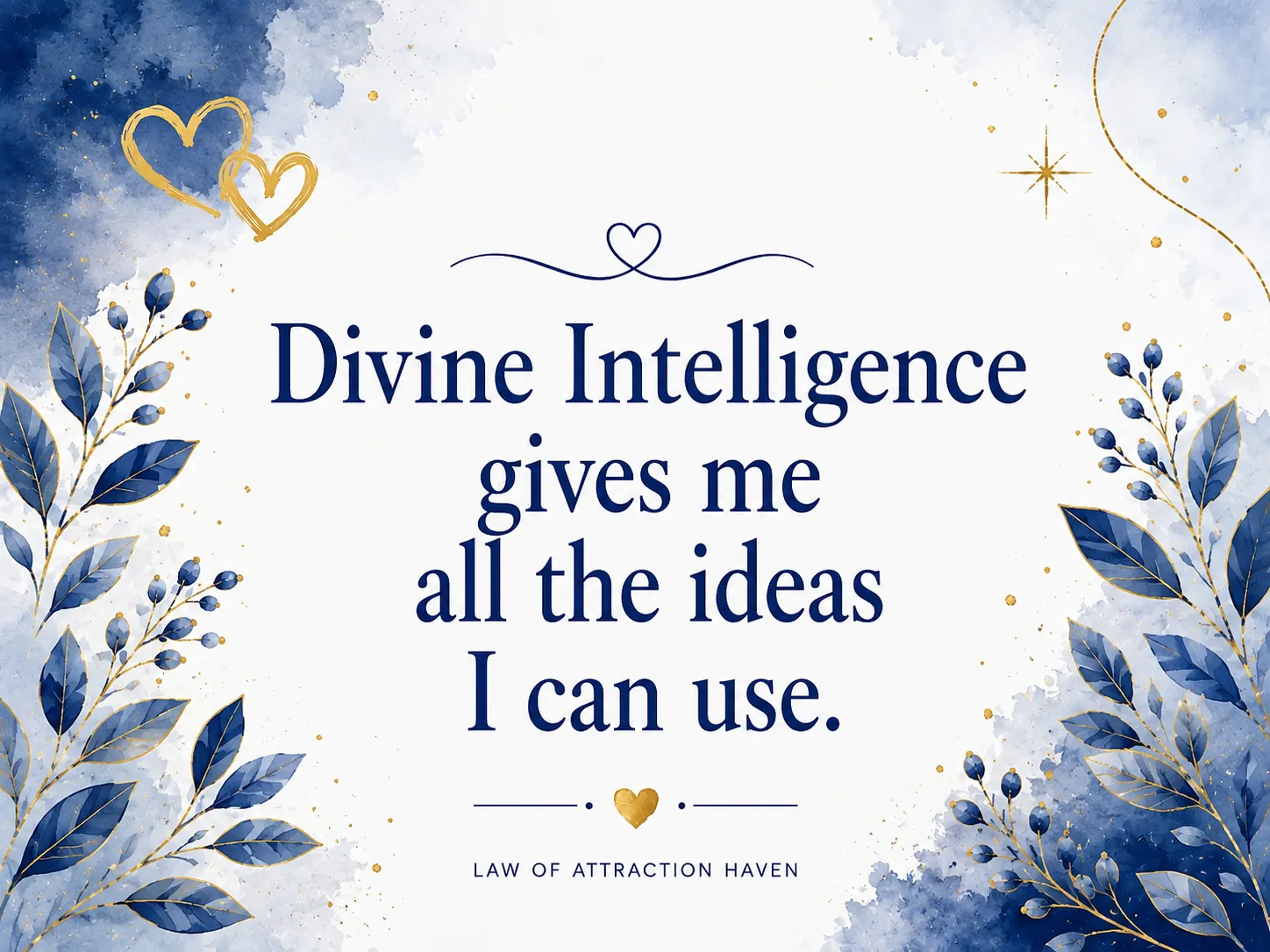Divine Intelligence gives me all the ideas I can use.