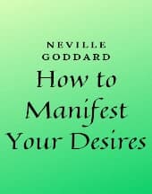 How to Manifest Your Desires by Neville Goddard