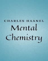 Mental Chemistry by Charles Haanel