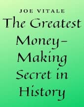 The Greatest Money-Making Secret in History by Joe Vitale