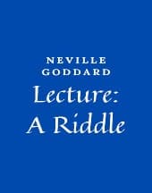 Lecture: A Riddle by Neville Goddard