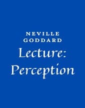 Lecture: Perception by Neville Goddard