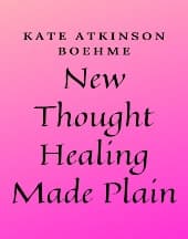 New Thought Healing Made Plain by Kate Atkinson Boehme
