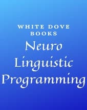 Neuro Linguistic Programming by White Dove Books