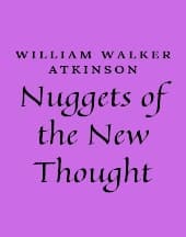 Nuggets of the New Thought by William Walker Atkinson