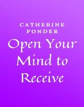 Open Your Mind to Receive by Catherine Ponder