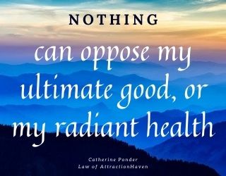 "Nothing can oppose my ultimate good, or my radiant health."