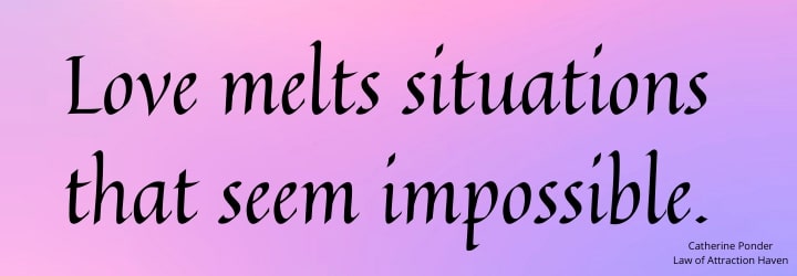 "Love melts situations that seem impossible."