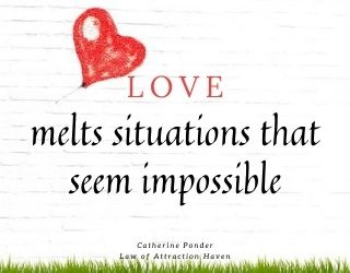 "Love melts situations that seem impossible."