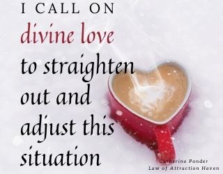 "I call on divine love to straighten out and adjust this situation."