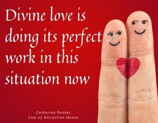 "Divine love is doing its perfect work in this situation now."