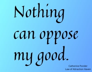 "Nothing can oppose my good."