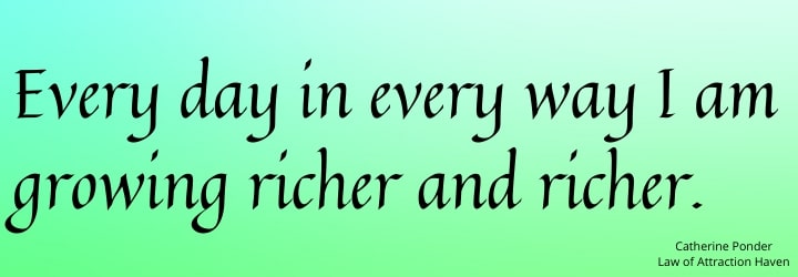 "Every day in every way I am growing richer and richer."