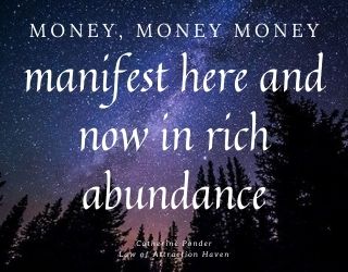 "Money, money, money manifest here and now in rich abundance."
