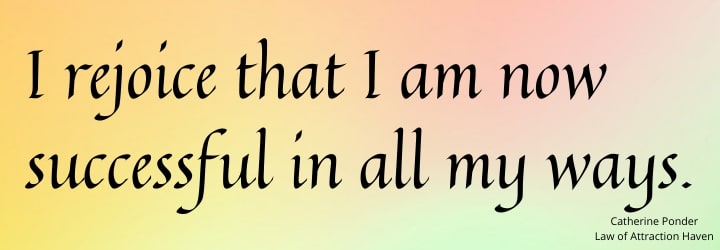 "I rejoice that I am now successful in all my ways."