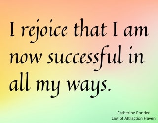 "I rejoice that I am now successful in all my ways."