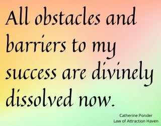 "All obstacles and barriers to my success are divinely dissolved now."