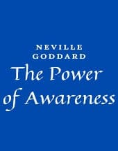The Power of Awareness by Neville Goddard