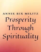 Prosperity Through Spirituality by Annie Rix Militz