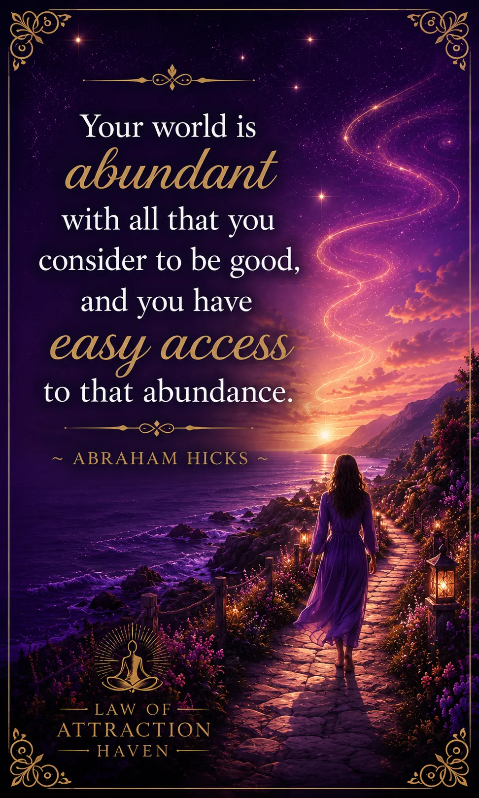"Your world is abundant with all that you consider to be good, and you have easy access to that abundance."