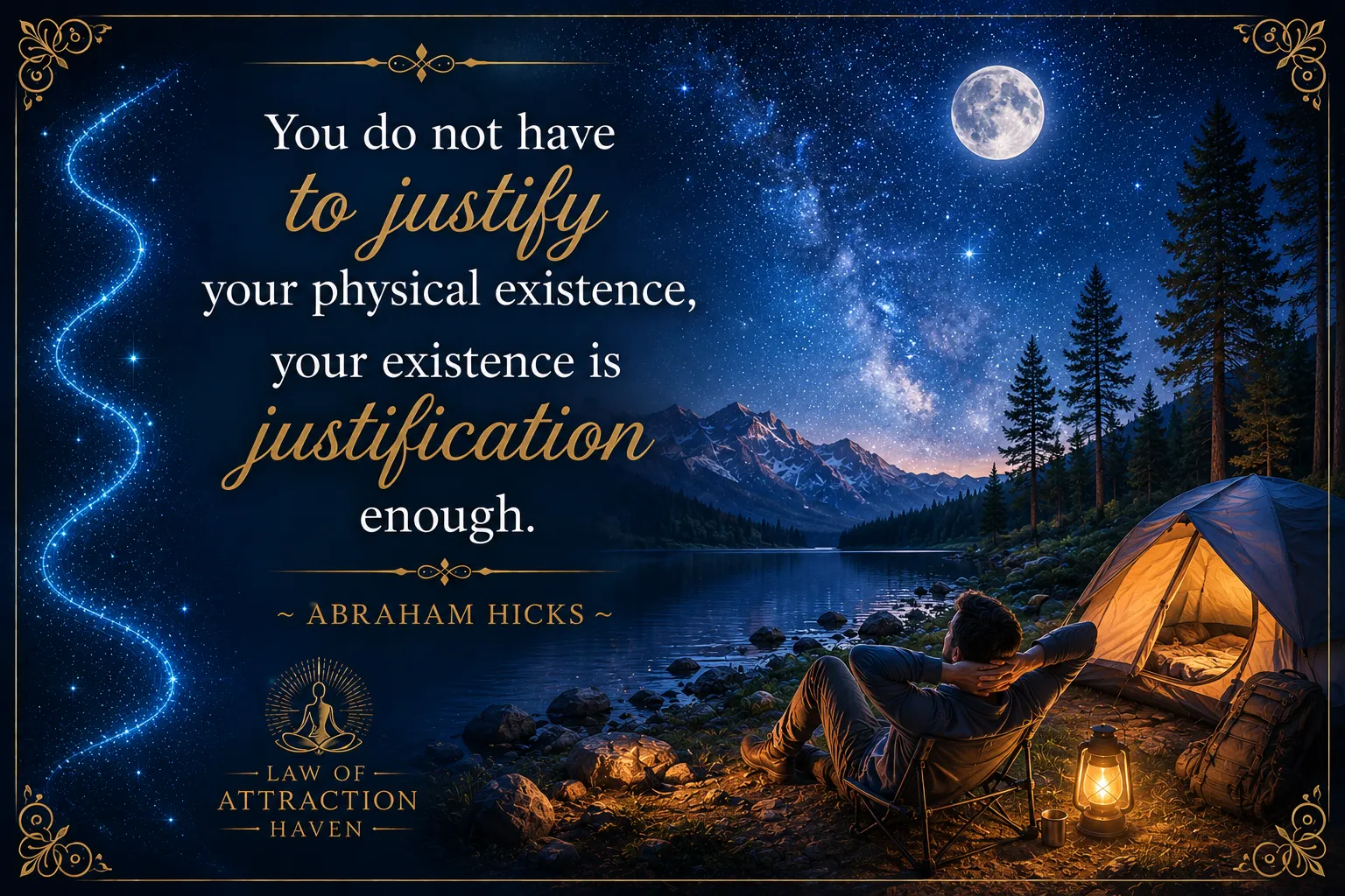 "You do not have to justify your physical existence, your existence is justification enough."