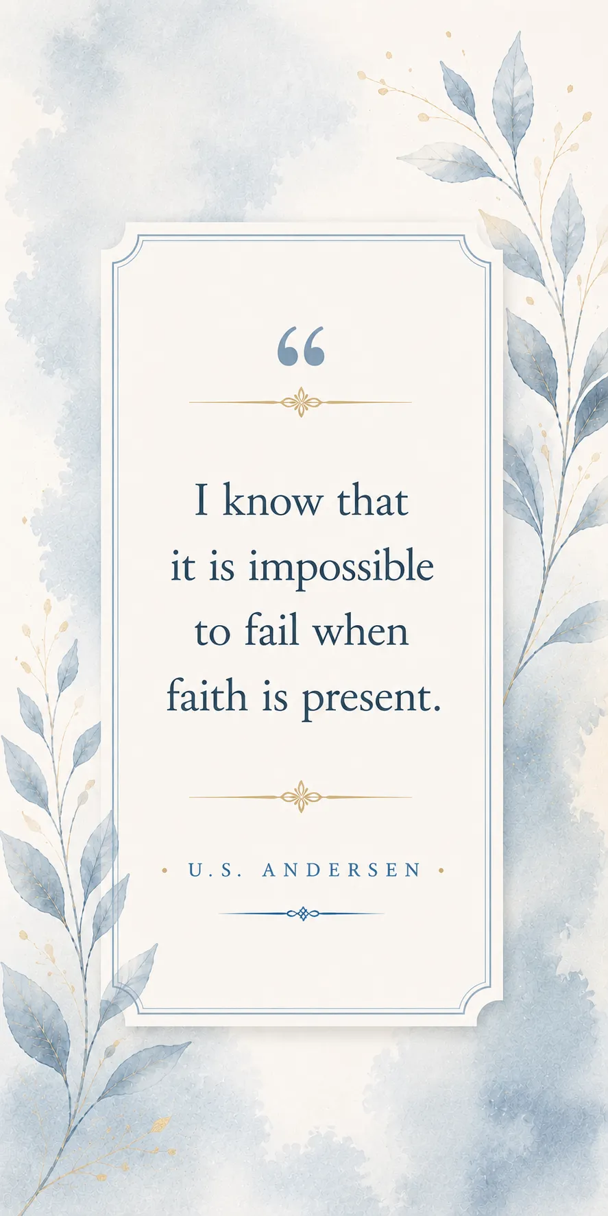 I know that it is impossible to fail when faith is prsesent. I know that it is impossible to fail when faith is prsesent.