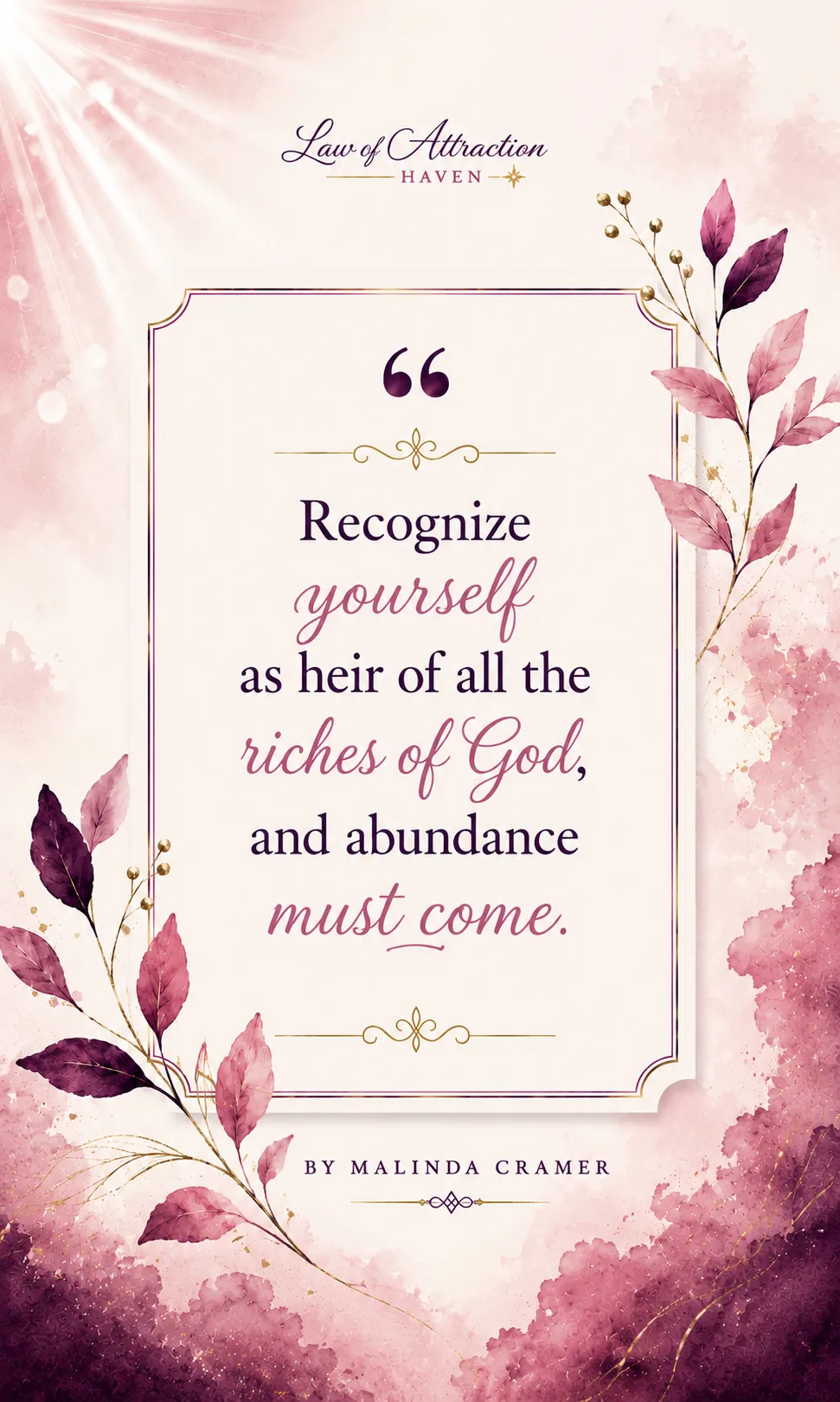 Recognize yourself as heir of all the riches of God, and abundance must come.