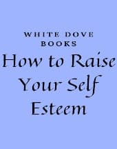 How to Raise Your Self-Esteem by White Dove Books