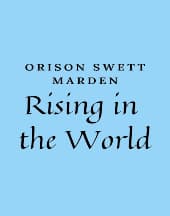 Rising in the World by Orison Swett Marden