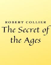 The Secret of the Ages by Robert Collier