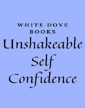 Unshakeable Self-Confidence by White Dove Books