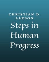 Steps in Human Progress by Christian D. Larson