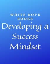 Developing A Success Mindset by White Dove Books