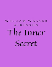 The Inner Secret by William Walker Atkinson