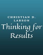 Thinking for Results by Christian D. Larson