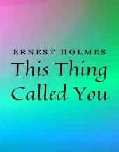 This Thing Called You by Ernest Holmes