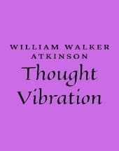 Thought Vibration by William Walker Atkinson