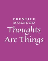 Thoughts Are Things by Prentice Mulford