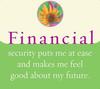 Financial security puts me at ease and makes me feel good about my future.