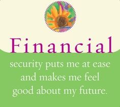 Financial security puts me at ease and makes me feel good about my future.