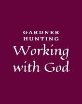 Working with God by Gardner Hunting