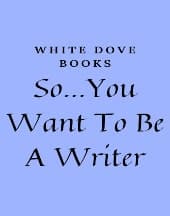So...You Want to be A Writer by White Dove Books