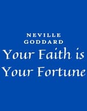 Your Faith Is Your Fortune by Neville Goddard